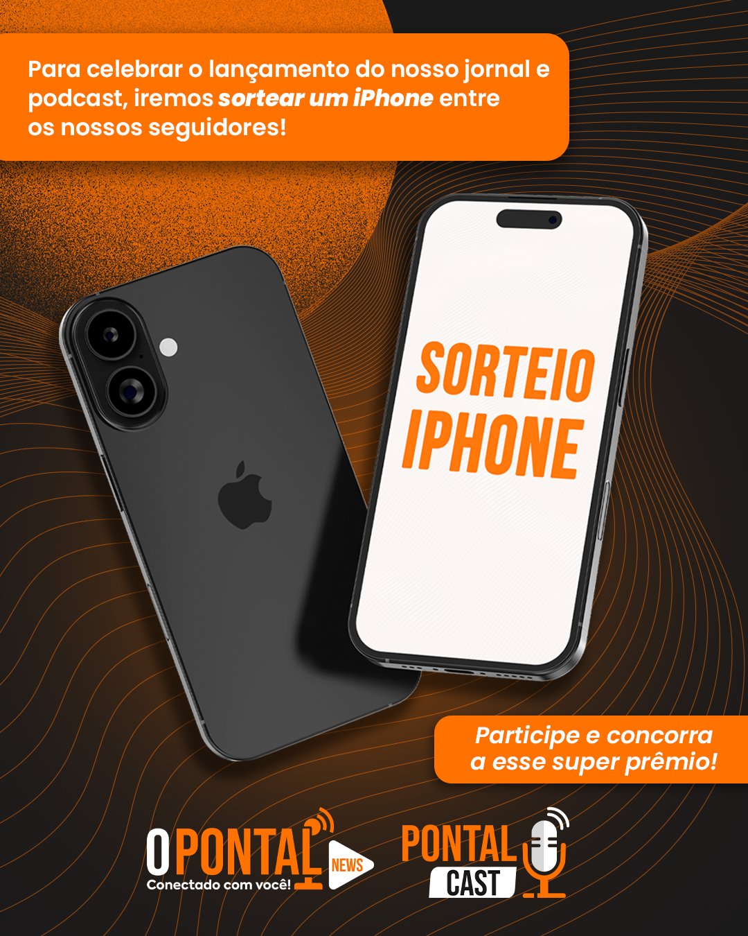 Vamos sortear um iPhone 16 para celebrar o lançamento de O Pontal News e Pontal Cast